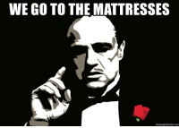 thumb_we-go-to-the-mattresses-memegenerator-net-this-fight-to-get-36543725.png